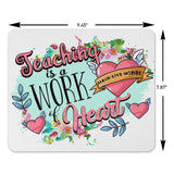Teaching Is A Work Of A Heart Mouse Pad